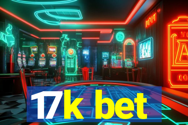 17k bet